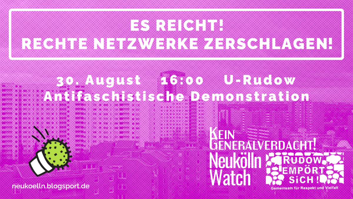 Es reicht! Rechte Netzwerke zerschlagen! 30.8.2020 16:00 Rudower Spinne / U-Rudow, Antifaschistische Demonstration